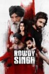 Rowdy Singh Movie Streaming Online