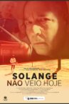 Solange não veio hoje Movie Streaming Online