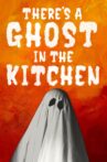 There's a Ghost in the Kitchen Movie Streaming Online