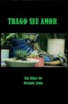 Trago Seu Amor Movie Streaming Online