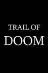 Trail of Doom Movie Streaming Online