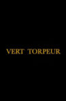 Vert Torpeur Movie Streaming Online