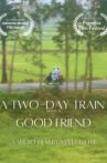 A Two-Day Train With A Good Friend Movie Streaming Online