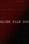 ALIEN FiLE 000 Movie Streaming Online