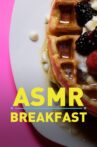 ASMR Breakfast Movie Streaming Online
