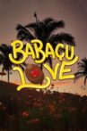Babaçu Love Movie Streaming Online