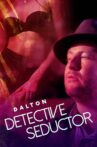 Dalton: Detective seductor Movie Streaming Online