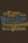 Die Feuer- und die Wasserprobe. Gespräche mit Thomas Bernhard Movie Streaming Online