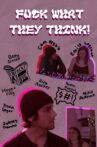 Fuck What They Think! Movie Streaming Online