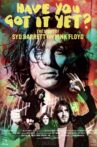 Have You Got It Yet? The Story of Syd Barrett and Pink Floyd Movie Streaming Online