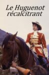 Le Huguenot récalcitrant Movie Streaming Online