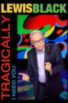 Lewis Black: Tragically, I Need You Movie Streaming Online