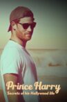Prince Harry: Secrets of His Hollywood Life Movie Streaming Online