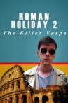 Roman Holiday 2: The Killer Vespa Movie Streaming Online