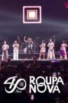 Roupa Nova 40 anos - Ao Vivo Movie Streaming Online