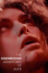 The Disembodied Adventures of Alice Movie Streaming Online