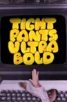 Tight Pants Ultra Bold Movie Streaming Online
