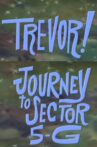 Trevor!: In Journey to Sector 5-G Movie Streaming Online