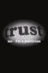 Trust Me - I'm a Politician Movie Streaming Online