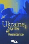 Ukraine: Nightlife in Resistance Movie Streaming Online