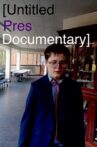 Untitled Pres Documentary Movie Streaming Online