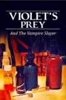 Violet's Prey And The Vampire Slayer Movie Streaming Online