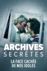 Archives secrètes- La face cachée de nos idoles Movie Streaming Online