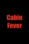 Cabin Fever Movie Streaming Online
