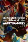 Les plus grands peintres du monde : Wassily Kadinsky Movie Streaming Online