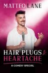 Matteo Lane: Hair Plugs & Heartache Movie Streaming Online