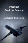 Panama - Fort de France : Autopsie d'un crash Movie Streaming Online