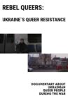 Rebel Queers: Ukraine's Queer Resistance Movie Streaming Online