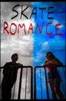 SKATE ROMANCE Movie Streaming Online