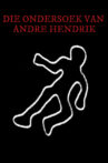 The Investigation Of Andre Hendrik Movie Streaming Online