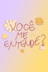 Você Me Entende? Movie Streaming Online
