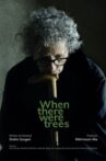 When There Were Trees Movie Streaming Online