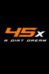 45x: A Dirt Dream Movie Streaming Online
