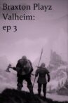 Braxton Playz Valheim: ep 3 Movie Streaming Online