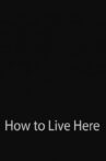How to Live Here Movie Streaming Online