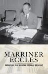 Marriner Eccles: Father of the Modern Federal Reserve Movie Streaming Online