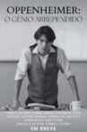 Oppenheimer: O Gênio Arrependido Movie Streaming Online