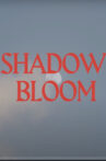 Shadow Bloom Movie Streaming Online
