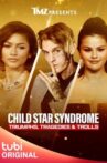 TMZ Presents: Child Star Syndrome - Triumphs, Tragedies & Trolls Movie Streaming Online