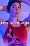 Amputating Alice Movie Streaming Online