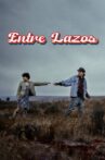 Entre Lazos Movie Streaming Online