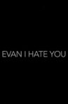 Evan, I Hate You! Movie Streaming Online