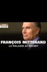 François Mitterrand, la maladie au secret Movie Streaming Online