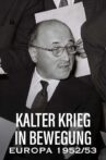 Kalter Krieg in Bewegung: Europa 1952/53 Movie Streaming Online