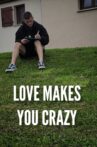 Love Makes You Crazy Movie Streaming Online