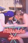 Milkshake Love Movie Streaming Online
